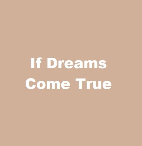 If Dreams Come True **