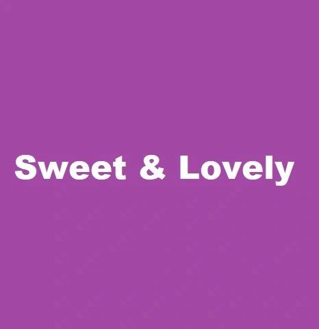 Sweet & Lovely **