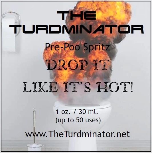 Drop It Like It's HOT! - The Turdminator pre-poo spritz