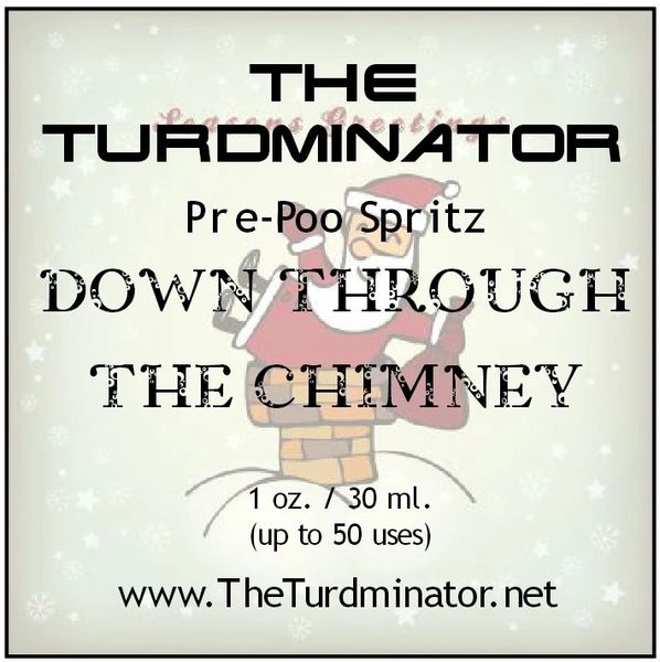 Down Through The Chimney - The Turdminator pre-poo spritz