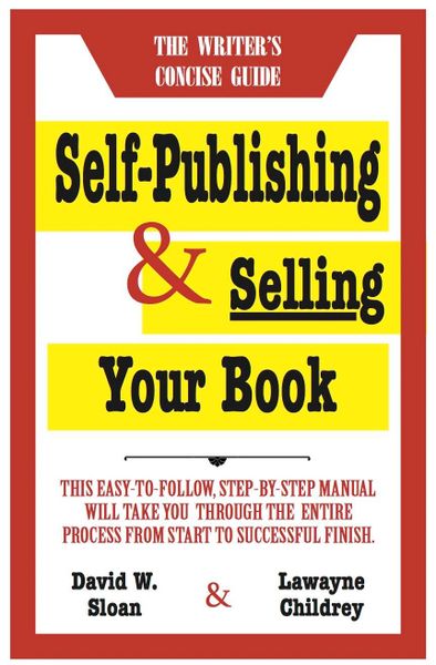 Self-Publishing & Selling Your Book (Sloan & Childrey)