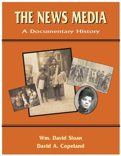 The News Media: A Documentary History (Sloan & Copeland)
