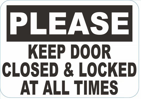 Please Keep Door Closed And Locked At All Times Sign Aluminum Signs 3 5x5