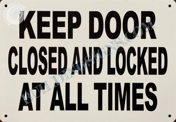 KEEP DOOR CLOSED AND LOCKED AT ALL TIMES SIGN