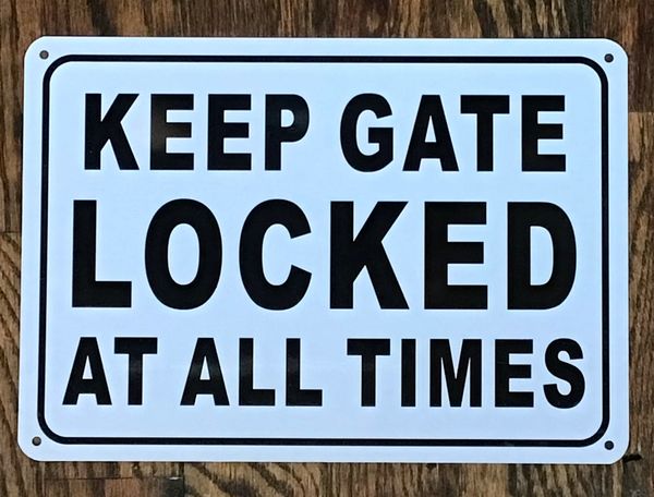 ALWAYS CLOSE AND LOCK THE GATE SIGN (ALUMINUM SIGNS 7 X 10)