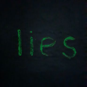 Lies are still there, even in the dark.