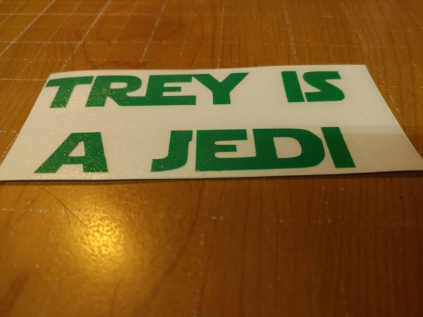Trey is a Jedi stickers bakers dozen inspired vinyl 2 pk