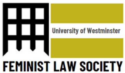 Logo: Black gate, gold equal sign with the words 'University of Westminster Feminist Law Society' 