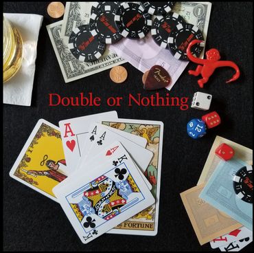 Double or Nothing  
