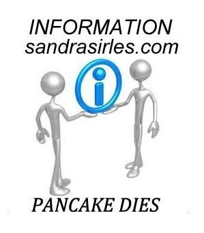 INFORMATION: PANCAKE DIES