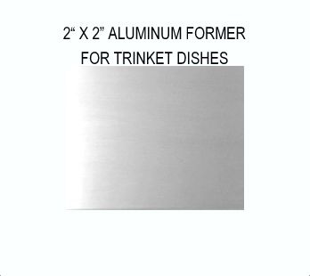 ALUMINUM 2" X 2" FORMER FOR TRINKET DISHES