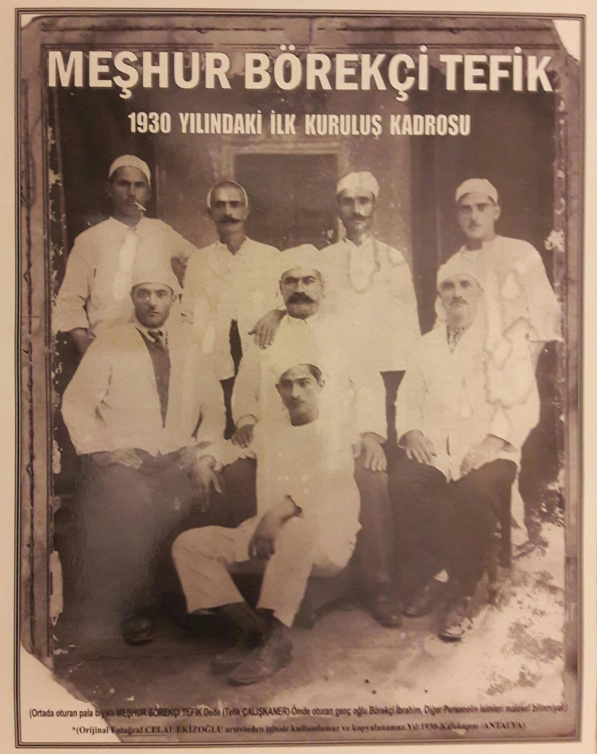 Meşhur Serpme BÖREKCİ TEFİK 
1930 Yılı Kuruluş kadrosu 