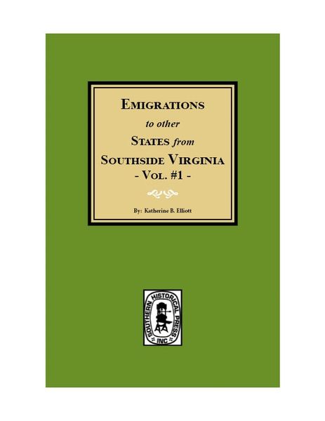 Emigrations to other States from Southside Virginia. ( Vol. #1 )
