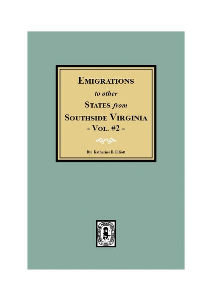 Emigrations to other States from Southside Virginia. ( Vol. #2 )