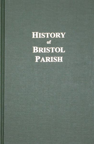 Bristol Parish, A History of. ( With Genealogies of Families Connected there with and Historical Illustrations )