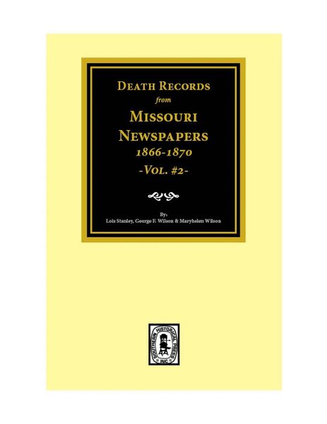 Death Records from Missouri Newspapers, 1866-1870. (Vol. #2)