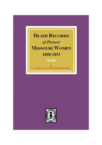 Death Records of Missouri Pioneer Women, 1808-1853.