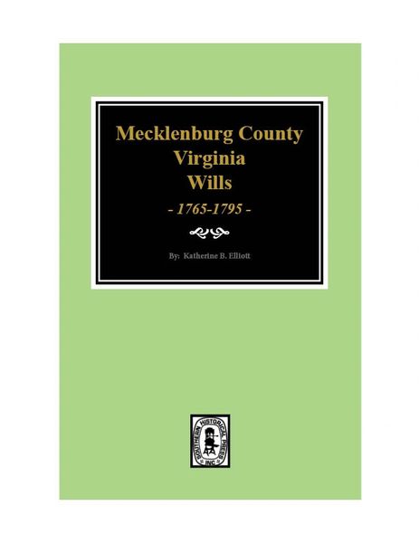 Mecklenburg County, Virginia 1765-1799, Early Wills of.