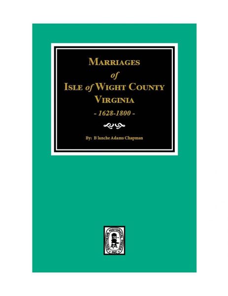 Isle of Wight County, Virginia 1628-1800, Marriages of.