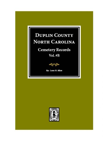 Duplin County, North Carolina Cemetery Records. ( Vol.# B ).