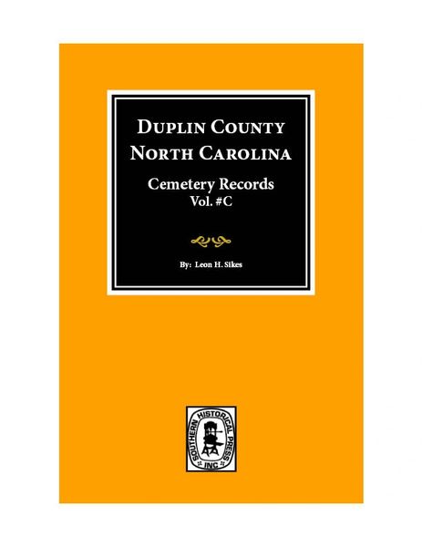 Duplin County, North Carolina Cemetery Records. (Vol.# C).