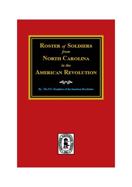 Roster of Soldiers from NORTH CAROLINA in the American Revolution.