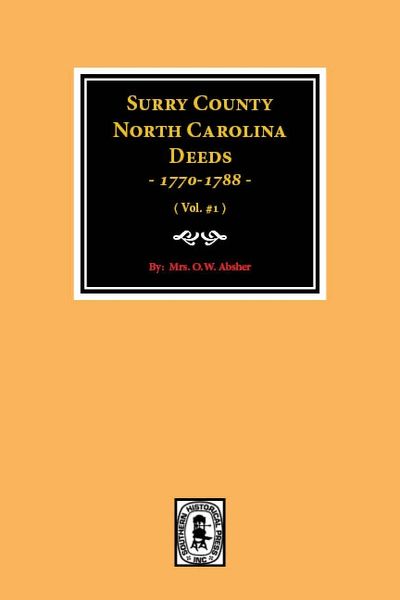 Surry County, North Carolina Deeds, 1770-1778. (Vol. #1)