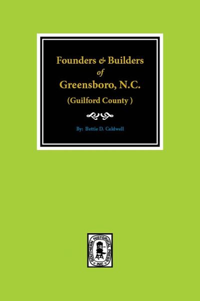 (Guilford County ) Founders & Builders of Greensboro, North Carolina.