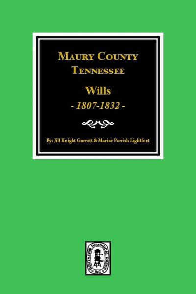 Maury County, Tennessee Wills, 1807-1832.