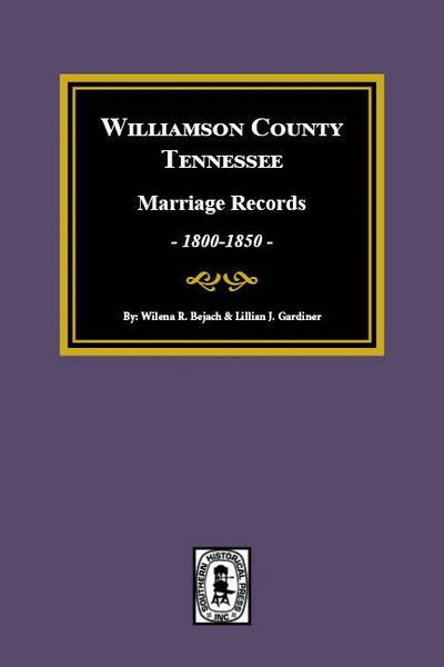 Williamson County, TN. Marriage Records, 1800-1850.