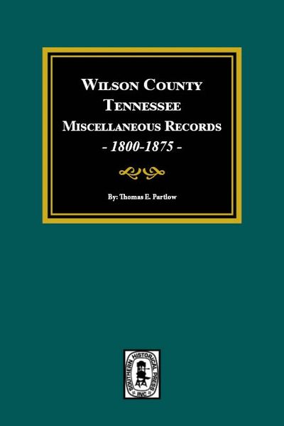 Wilson County, Tennessee Miscellaneous Records, 1800-1875.