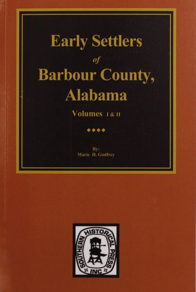 Barbour County, Alabama, Early Settlers of. (Vols 1 & 2)