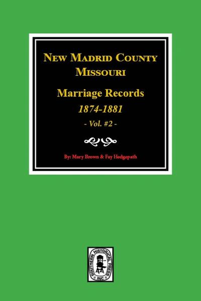 New Madrid County, Missouri Marriage Records, 1874-1881. (Volume #2)