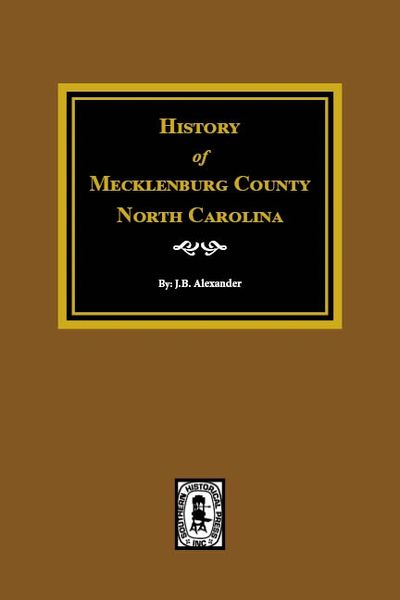 Mecklenburg County, North Carolina, The History of.