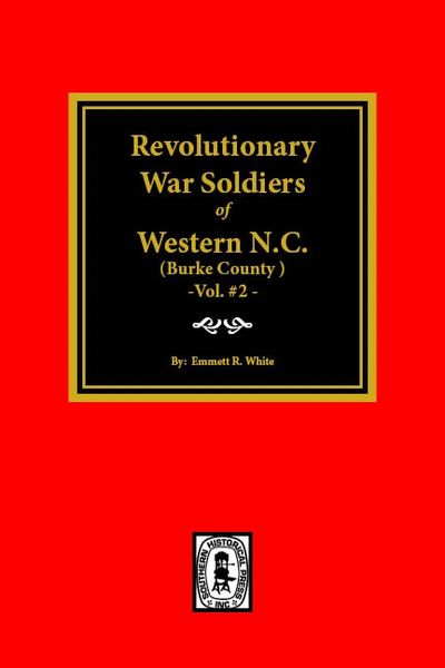 (Burke County, NC) Revolutionary War Soldiers of Western North Carolina. (Volume #2)