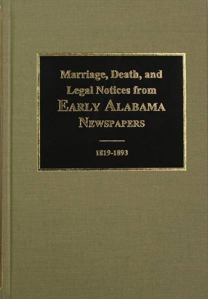 Marriage, Death & Legal Notices from Alabama Newspapers, 1818-1880.