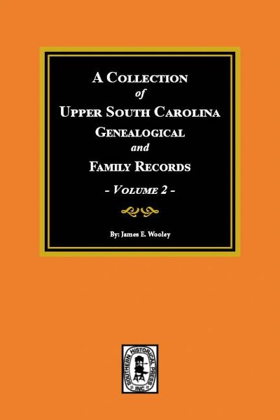 A Collection of Upper South Carolina Genealogical and Family Records, Vol. #2. (From the Private Files of the Late Pauline Young.)