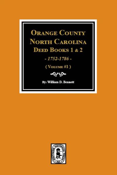 Orange County, North Carolina Deed Books 1 & 2, 1752-1786. (Volume #1)
