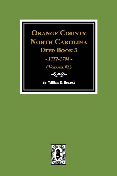 Orange County, North Carolina Deed Book 3, 1752-1786. (Volume #2)