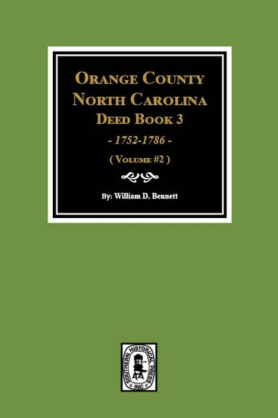 Orange County, North Carolina Deed Book 3, 1752-1786. (Volume #2)