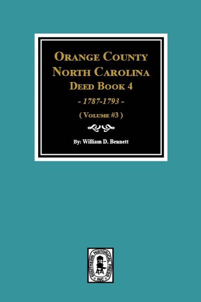 Orange County, North Carolina Deed Book 4, 1787-1793. (Volume #3)