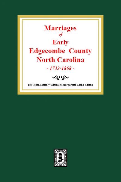 Edgecombe County, North Carolina 1777-1868, Marriages of Early.