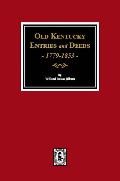 Old Kentucky Entries and Deeds, 1779-1853