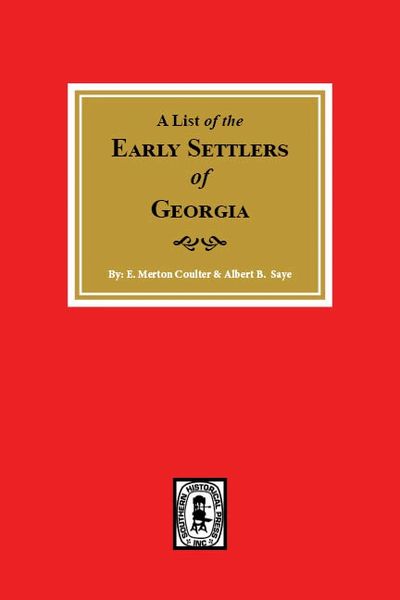 Early Settlers of Georgia, A List of the.