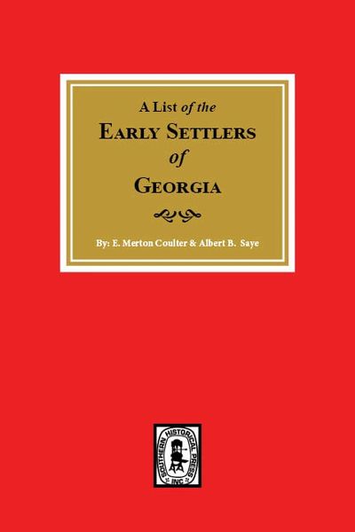 Early Settlers of Georgia, A List of the.