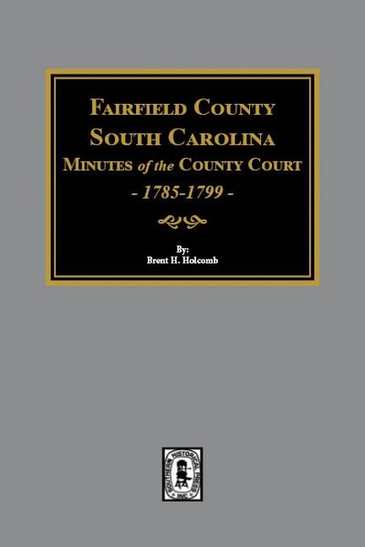 Fairfield County, South Carolina Court Minutes, 1785-1789.