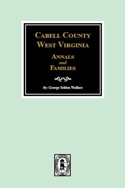 Cabell County, West Virginia Annals and Families.