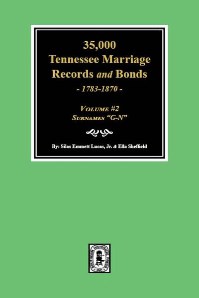 35,000 Tennessee Marriage Records and Bonds, 1783-1870. (Volume #2)