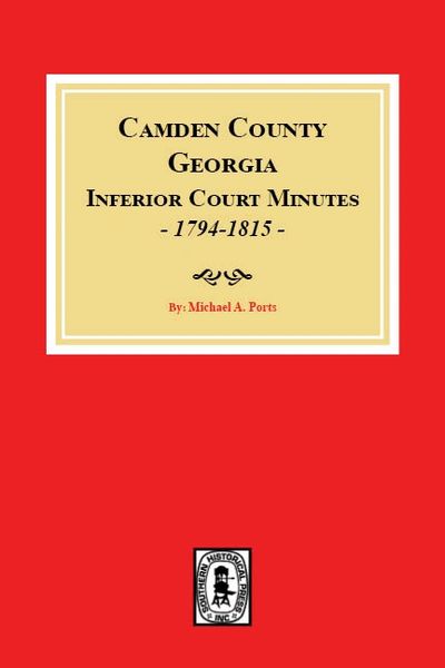 Camden County Georgia Inferior Court Minutes 1794 1815 Southern