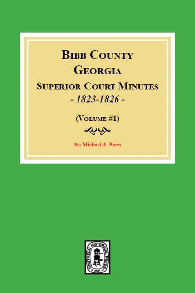 Bibb County Georgia Superior Court Minutes 1823 1826 (Volume #1